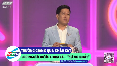 Xem Show CLIP HÀI Trường Giang qua khảo sát 500 người được chọn là... "sợ vợ nhất" HD Online.